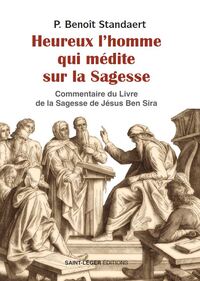 HEUREUX L'HOMME QUI MEDITE SUR LA SAGESSE - MEDITATION SUR LA SAGESSE DE CELUI QUI S'ADRESSE A LA FO