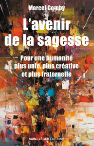 L'AVENIR DE LA SAGESSE - POUR UNE HUMANITE PLUS UNIE, PLUS CREATIVE ET PLUS FRATERNELLE