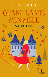 QUAND LA VIE S'EN MELE - VALENTINE - LA NOUVELLE SERIE DE LUCIE CASTEL