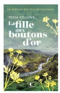 Le parfum des fleurs sauvages - Tome 2 : La fille aux boutons d'or