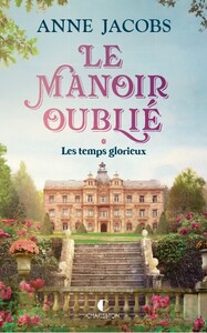 LE MANOIR OUBLIE - LES TEMPS GLORIEUX