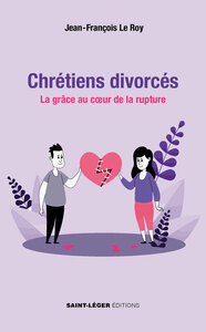 CHRETIENS DIVORCES - LA GRACE AU COEUR DE LA RUPTURE