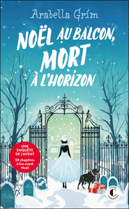 LES DETECTIVES DE L'ALLEE 13 : NOEL AU BALCON, MORT A L'HORIZON
