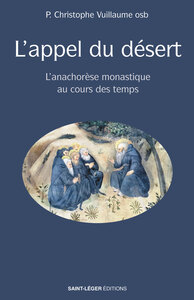 L'APPEL DU DESERT - L ANACHORESE MONASTIQUE AU COURS DES TEMPS