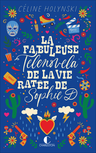 LA FABULEUSE TELENOVELA DE LA VIE RATEE DE SOPHIE D