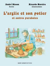 L'ARGILE ET SON POTIER - ET AUTRES PARABOLES