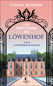 LES HERITIERES DE LOWENHOF - LA PROMESSE DE SOLVEIG (TOME 3)