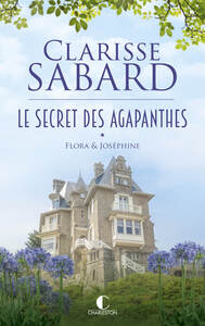 LE SECRET DES AGAPANTHES : FLORA & JOSEPHINE - LE SECRET DES AGAPANTHES : TOME 1