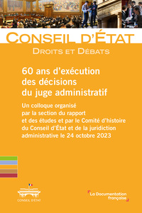 60 ANS D'EXECUTION DES DECISIONS DU JUGE ADMINISTRATIF - UN COLLOQUE ORGANISE PAR LA SECTION DU RAPP