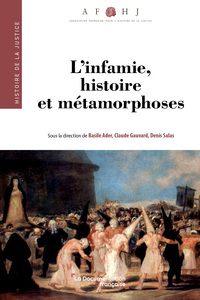 L'INFAMIE, HISTOIRE ET METAMORPHOSES - DU MOYEN AGE A AUJOURD'HUI