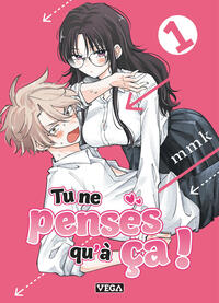 Tu ne penses qu'à ça ! - Tome 1