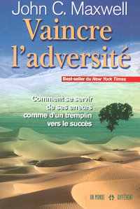 VAINCRE L'ADVERSITE - COMMENT SE SERVIR DE SES ERREURS COMME D'UN TREMPLIN VERS LE SUCCES
