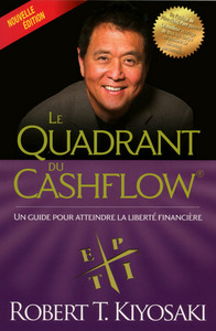 LE QUADRANT DU CASHFLOW (NOUVELLE EDITION )