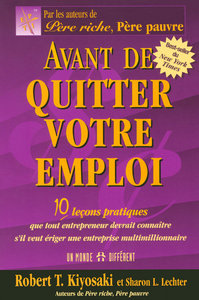 AVANT DE QUITTER VOTRE EMPLOI - 10 LECONS PRATIQUES QUE TOUT ENTREPREUNEUR DEVRAIT CONNAITRE