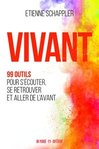 Vivant - 99 outils pour s'écouter, se retrouver et aller de l'avant