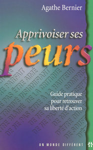 Apprivoiser ses peurs - Guide pratique pour retrouver sa liberté d'action