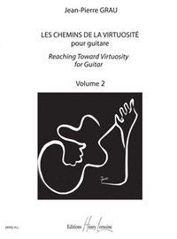 LES CHEMINS DE LA VIRTUOSITE - REACHING TOWARD VIRTUOSITY VOL.2 --- GUITARE