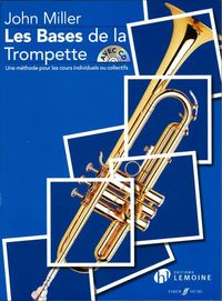 LES BASES DE LA TROMPETTE +CD - UNE METHODE POUR LES COURS INDIVIDUELS OU COLLECTIFS