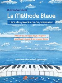 LA METHODE BLEUE --- PIANO - LIVRE DES PARENTS OU DES PROFESSEURS