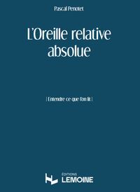 L'OREILLE RELATIVE ABSOLUE --- FORMATION MUSICALE - ENTENDRE CE QUE L'ON LIT