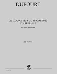 LES COURANTS POLYPHONIQUES D'APRES KLEE POUR QUATUOR DE SAXOPHONE --- CONDUCTEUR ET PARTIES SEPAREES