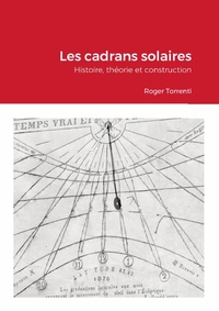 LES CADRANS SOLAIRES - HISTOIRE, THEORIE ET CONSTRUCTION