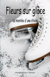 FLEURS SUR GLACE - LA MONTEE D'UNE ETOILE