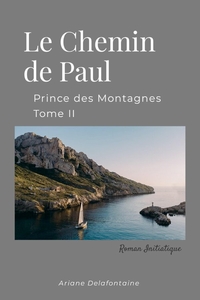 LE CHEMIN DE PAUL - PRINCE DES MONTAGNES TOME II
