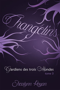 Gardiens des trois mondes T3 Changelins