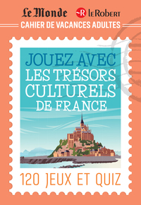 Cahier de vacances adultes Le Monde Le Robert pour jouer avec les trésors culturels de France