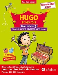 Hugo et les rois - Mon cahier 3 j'écris les mots courants sans fautes