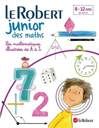 LE ROBERT JUNIOR DES MATHS - LES MATHEMATIQUES ILLUSTREES DE A A Z