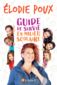 Guide de survie en milieu scolaire - par Elodie Poux