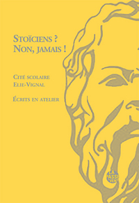STOÏCIENS ? NON, JAMAIS !