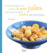 Le livre de cuisine facile à offrir à son jules pour qu'il se mette enfin aux fourneaux