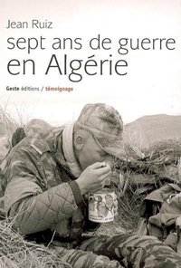 Sept ans de guerre en Algérie - au sein des groupes mobiles de sécurité
