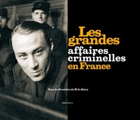 GRANDES AFFAIRES CRIMINELLES EN FRANCE