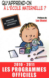 Qu'apprend-on à l'école maternelle ? 2010-2011 - les programmes officiels