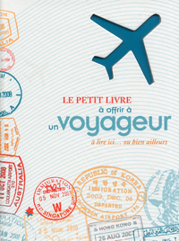 Le petit livre à offrir à un voyageur à lire ici ou bien ailleurs