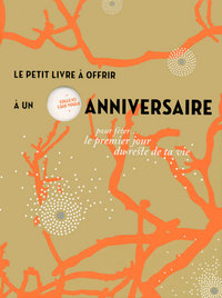 LE PETIT LIVRE A OFFRIR A UN ANNIVERSAIRE POUR FETER LE PREMIER JOUR DU RESTE DE SA VIE