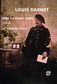 "PRÈS DU PIANO suivi de LE SOURIRE VOILÉ" DE LOUIS DARMET