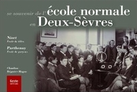 Se souvenir des écoles normales des Deux-Sèvres - histoire iconographique de l'École normale de filles de Niort et de l'École normale de garçons de