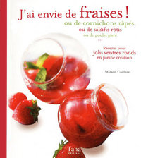 J'ai envie de fraises ! ou de cornichons râpés, ou de salsifis rôtis ou de poulet givré