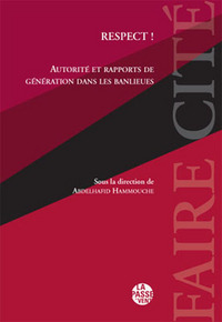 RESPECT ! AUTORITÉ ET RAPPORTS DE GÉNÉRATION DANS LES BANLIEUES