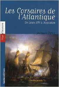 LES CORSAIRES DE L'ATLANTIQUE - DE LOUIS XIV A NAPOLEON
