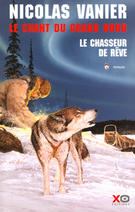 Le chant du grand nord tome 1 le chasseur de rêve