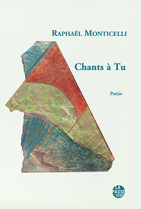 "CHANTS À TU" DE RAPHAEL MONTICELLI