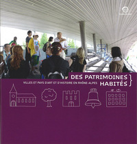 DES PATRIMOINES HABITÉS VILLES ET PAYS D’ART ET D’HISTOIRE EN RHÔNE-ALPES