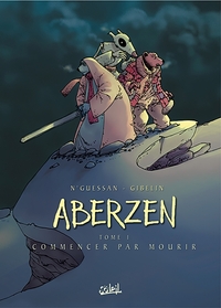 ABERZEN T01 - COMMENCER PAR MOURIR - VOL01