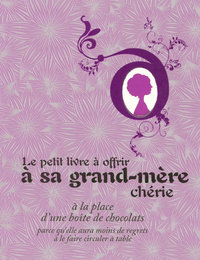 LE PETIT LIVRE A OFFRIR A SA GRAND-MERE CHERIE